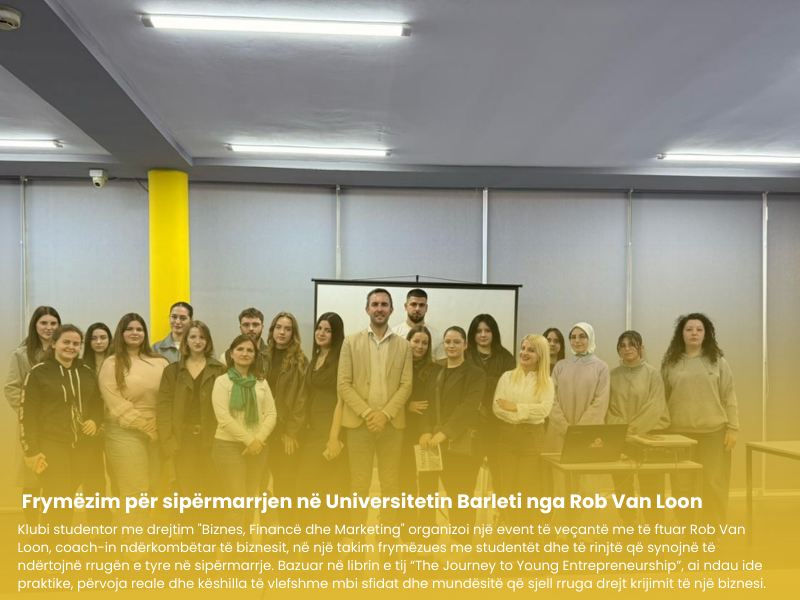 Nga Ideja te Sipërmarrja: Trajneri Ndërkombëtar i Biznesit Rob Van Loon në Universitetin Barleti