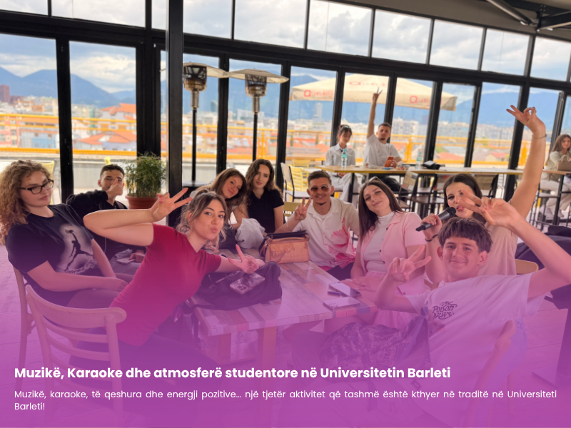 Muzikë, Karaoke dhe atmosferë studentore në Universitetin Barleti 