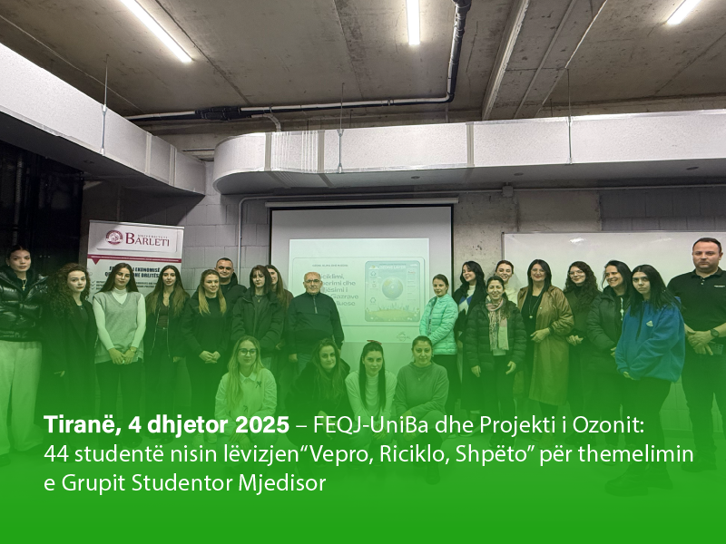 FEQJ-UniBa dhe Projekti i Ozonit: 44 studentë nisin lëvizjen “Vepro, Riciklo, Shpëto” për themelimin e Grupit Studentor Mjedisor