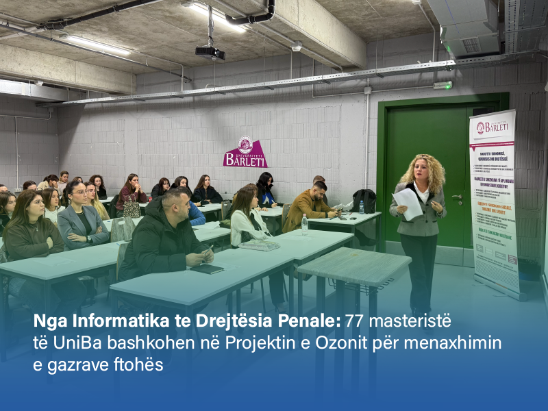 Nga Informatika te Drejtësia Penale: 77 studentë dhe pedagogë nga programe të ndryshme master të Universitetit Barleti bashkohen në Projektin e Ozonit për menaxhimin e gazrave ftohës