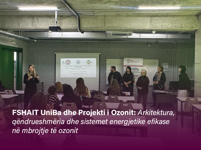 FSHAIT UniBa dhe Projekti i Ozonit: Arkitektura, qëndrueshmëria dhe sistemet energjetike efikase në mbrojtje të ozonit
