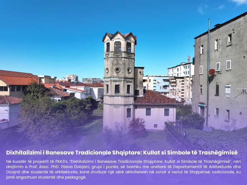 Dixhitalizimi i Banesave Tradicionale Shqiptare: Kullat si Simbole të Trashëgimisë