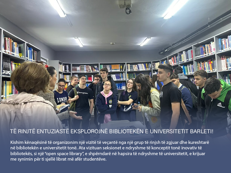 Të rinjtë entuziastë eksplorojnë bibliotekën e Universitetit Barleti!